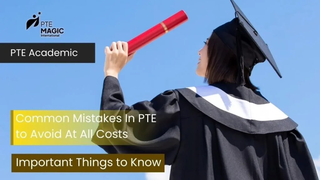 Most Common Mistakes in PTE to Avoid If You Want High Scores